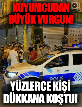 Kuyumcudan milyonluk vurgun! Haberi duyan dükkana koştu!