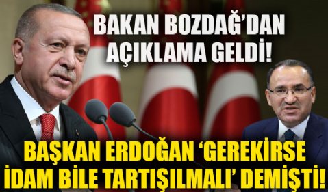 Başkan Erdoğan 'Gerekirse idam bile tartışılmalı' demişti! Bakan Bozdağ'dan açıklama geldi!