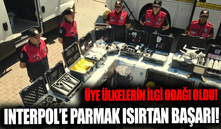 Türk Kriminal İnceleme ekiplerinden Interpol'e parmak ısırtan başarı