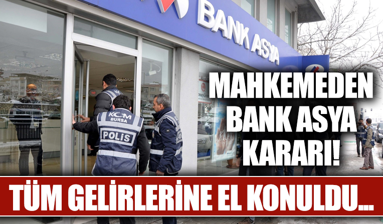 Bank Asya'ya müsadere kararı...