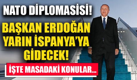 NATO Diplomasisi! Başkan Erdoğan yarın İspanya'ya gidecek!