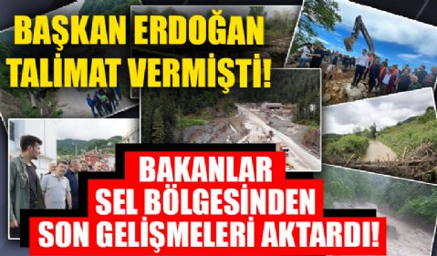 Başkan Erdoğan talimat vermişti! Bakanlar sel bölgesinden son gelişmeleri aktardı!