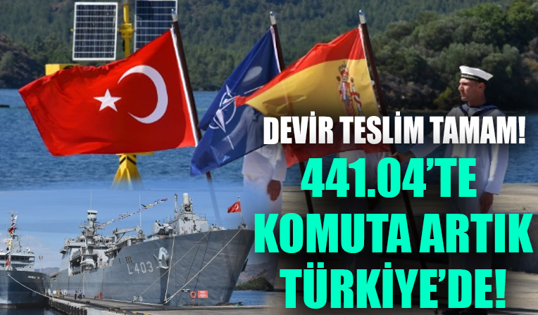 Devir teslim tamam! 441.04'te komuta artık Türkiye'de