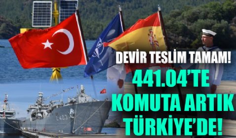 Devir teslim tamam! 441.04'te komuta artık Türkiye'de