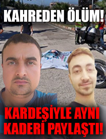 7 yıl önce ölen kardeşi ile aynı kaderi paylaştı!