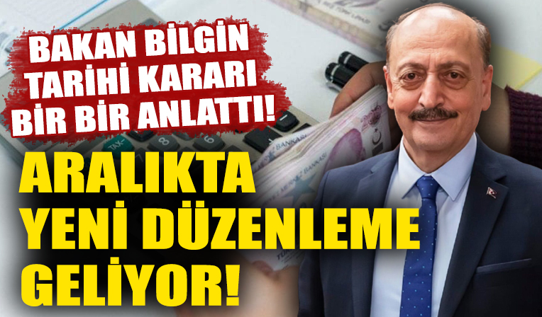 Bakan Bilgin tarihi kararı bir bir anlattı: Devrim niteliğinde bir değişim!