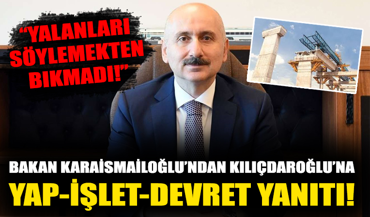 Bakan Karaismailoğlu'dan Kılıçdaroğlu'na YİD yanıtı!