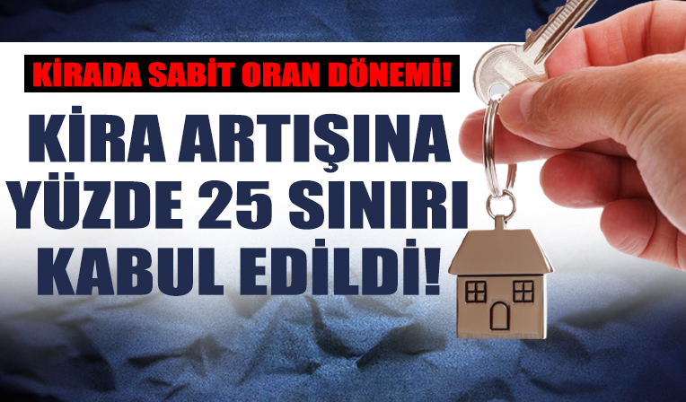 Kira artışına yüzde 25 sınırı resmen geldi!