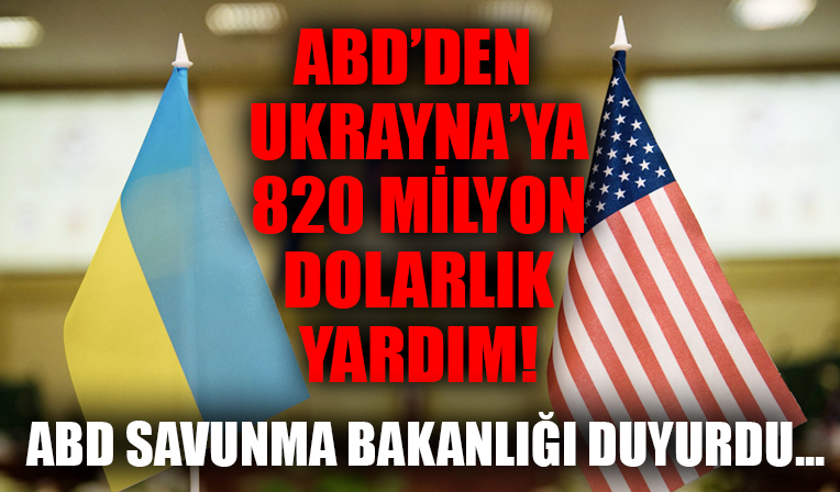 ABD'den Ukrayna'ya 820 milyon dolarlık yeni yardım!