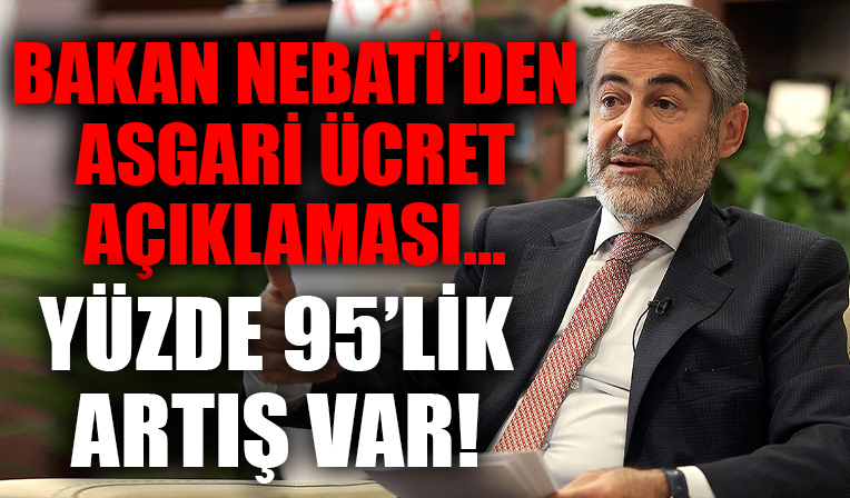 Bakan Nebati'den asgari ücret açıklaması... Yüzde 95'lık artış var!