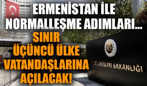 Ermenistan ile normalleşme adımları... Sınırın üçüncü ülke vatandaşlarına açılması için anlaşıldı!