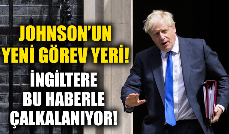İngiltere bu iddia ile çalkalanıyor! Boris Johnson'un yeni görev yeri...