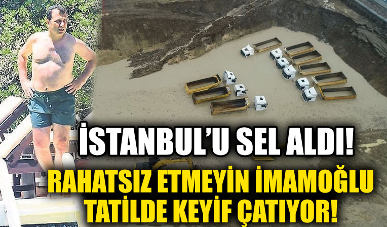 İstanbul’da sağanak felakete dönüştü, kamyonlar suya gömüldü! İmamoğlu tatilden tweet attı!