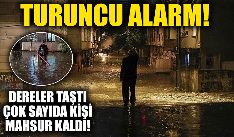 İstanbul ve 6 il için turuncu alarm! Esenyurt'ta kuvvetli yağış sele neden oldu!
