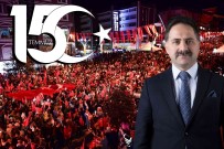 Baskan Uçar; '15 Temmuz Milletlere Rehberlik Yapacak, Yol Gösterecek Bir Destandir'