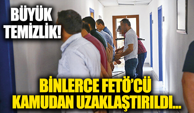 15 Temmuz sonrası büyük temizlik!