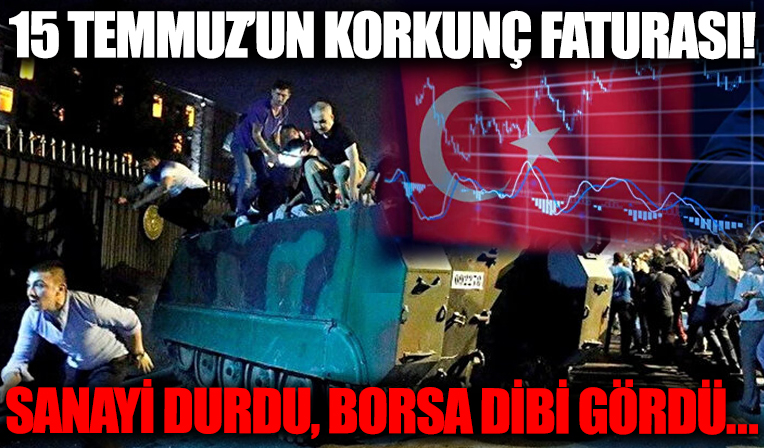 15 Temmuz’un Türkiye'ye korkunç faturası: Sanayi durdu borsa dibi gördü