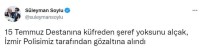 Bakan Soylu Açiklamasi '15 Temmuz Destanina Küfreden Seref Yoksunu Alçak, Izmir Polisimiz Tarafindan Gözaltina Alindi'