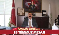 Baskan Süer'den 15 Temmuz Mesaji