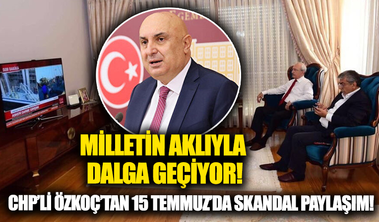 CHP'li Engin Özkoç'tan skandal 15 Temmuz paylaşımı: Milletin aklıyla dalga geçiyor