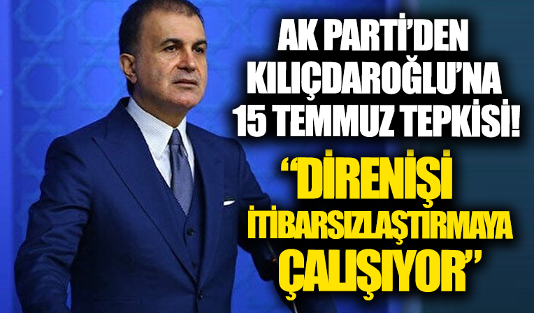 AK Parti Sözcüsü Ömer Çelik'ten Kılıçdaroğlu'na '15 Temmuz' tepkisi: Direnişi itibarsızlaştırmaya çalışıyor