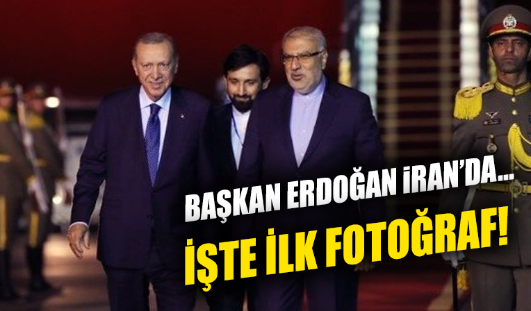 Başkan Erdoğan İran'da... İşte ilk fotoğraf!