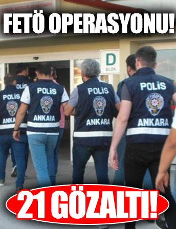 FETÖ'nün adalet teşkilatının yapılanmasına darbe: 21 gözaltı
