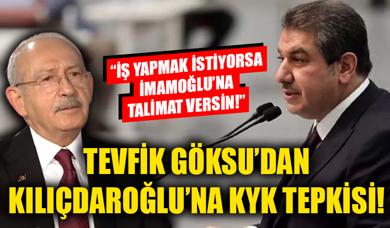 Tevfik Göksu’dan Kılıçdaroğlu'na KYK tepkisi! 'İş yapmak istiyorsa İmamoğlu'na talimat versin!'