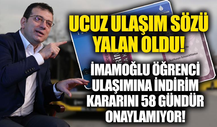 Vatandaşa ucuz ulaşım sözü veren İmamoğlu öğrenci abonman ücretleri için alınan indirim kararını 58 gündür onaylamıyor