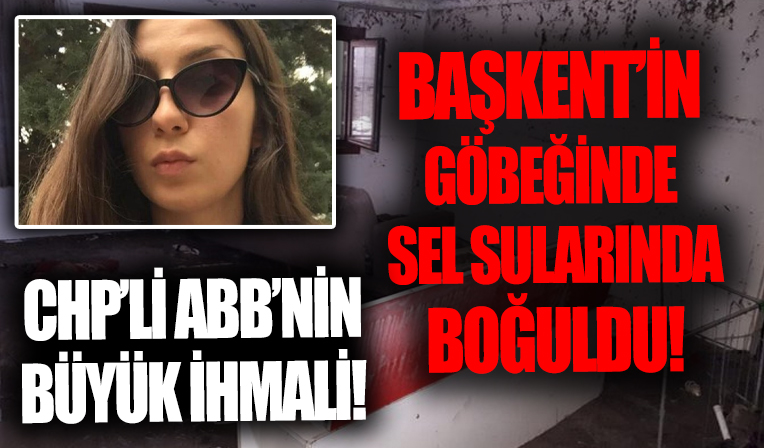Ankara'da sel felaketi! Ölüm Buse Nur'u bodrumda yakaladı: Boğuluyorum, yardım edin