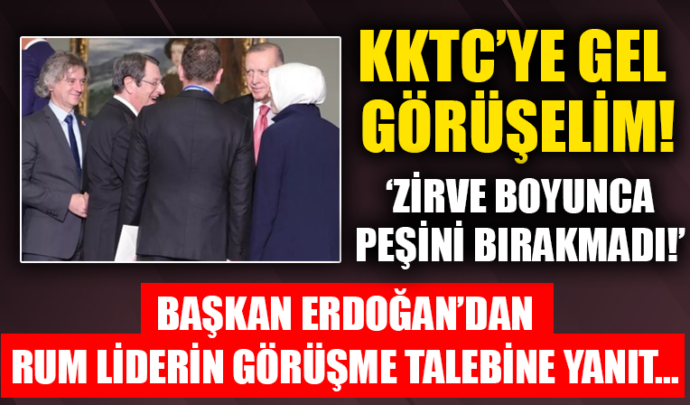 Başkan Erdoğan'dan Rum liderinin görüşme talebine yanıt... KKTC'ye gel görüşelim!