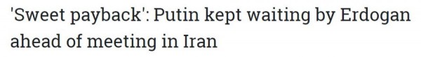 Cumhurbaşkanı Erdoğan'ın Putin'i bekletmesi, geniş yankı uyandırdı!