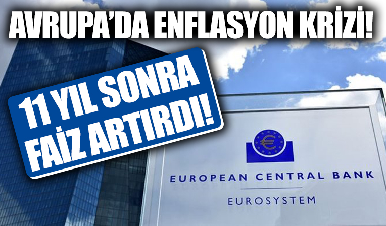 Avrupa Merkez Bankası 11 yıl sonra ilk kez faiz artırdı!