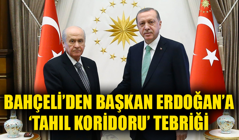MHP lideri Bahçeli'den Başkan Erdoğan'a 'tahıl koridoru' tebriği...