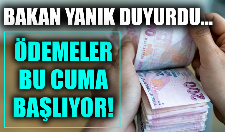 Bakan Yanık duyurdu! Ödemeler bu cuma başlıyor! 450-550-600 TL destek...
