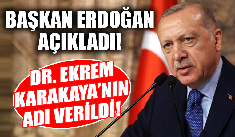 Başkan Erdoğan açıkladı! Kayseri Develi'deki hastaneye Dr. Ekrem Karakaya'nın adı verildi!