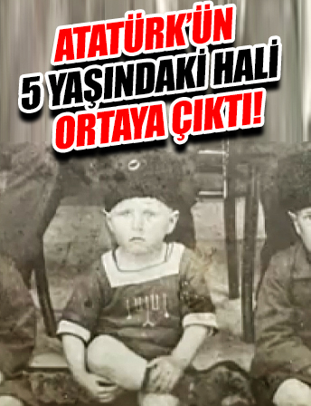 Mustafa Kemal Atatürk'ün 5 yaşındaki hali ortaya çıktı
