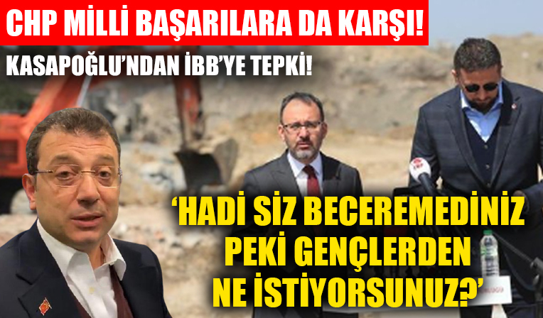 Bakan Kasapoğlu'ndan İBB'ye tepki! CHP milli başarılara da karşı!