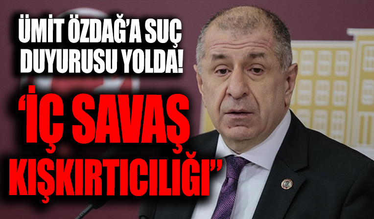 İçişleri Bakanlığı Sözcüsü Çataklı 'iç savaş kışkırtıcılığı' diyerek duyurdu: Ümit Özdağ'a suç duyurusunda bulunacağız