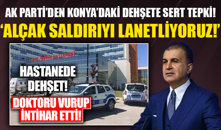 AK Parti'den Konya Şehir Hastanesi'ndeki dehşete sert tepki! 'Alçakça öldürülmesini lanetliyoruz!'