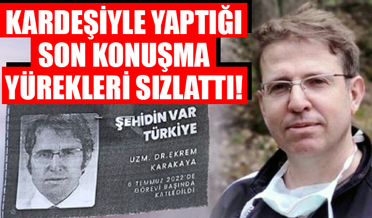 Konya'da öldürülen Dr. Ekrem Karakaya'nın kardeşiyle son konuşması yürekleri sızlattı!