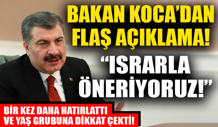 Bakan Koca'dan flaş açıklama! 'Israrla öneriyoruz!'