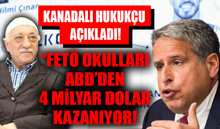 Kanadalı hukukçu açıkladı! ' FETÖ okulları ABD ekonomisinden 4 milyar dolar kazanıyor!'