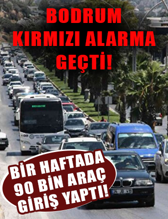 Bodrum kırmızı alarma geçti! Bir haftada 90 bin araç giriş yaptı!