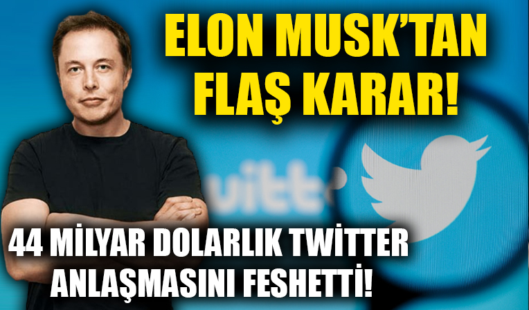 Elon Musk 44 milyar dolarlık Twitter anlaşmasını feshetti!