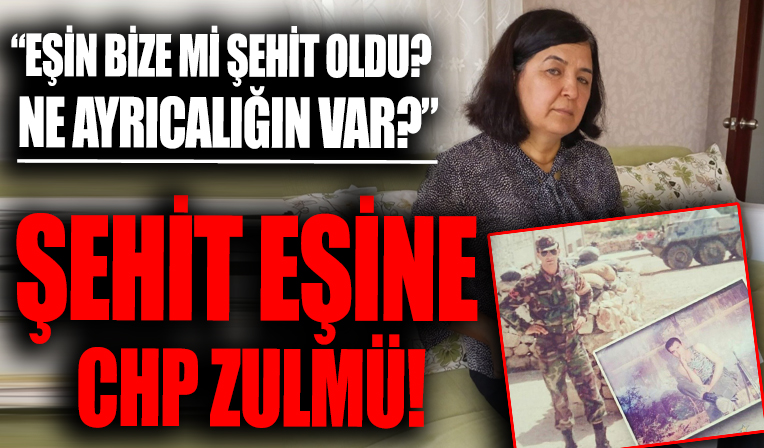 Şehit eşine CHP zulmü: Skandal sözler! 'Eşin bize mi şehit oldu! Ne ayrıcalığın var?'