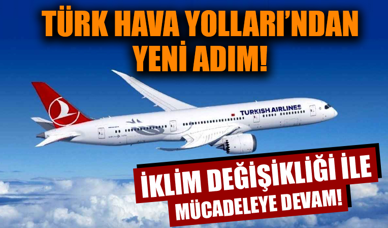 Türk Hava Yolları’ndan iklim değişikliğiyle mücadelede yeni adım!
