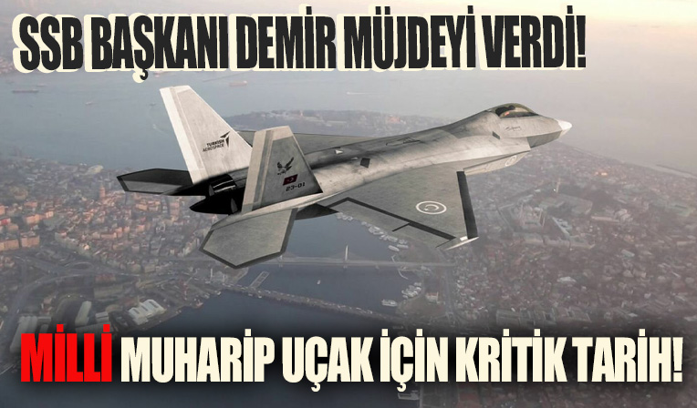 Türkiye için kritik hamle! SSB Başkanı Demir müjdeyi verdi: HÜRJET ve Milli Muharip Uçak...