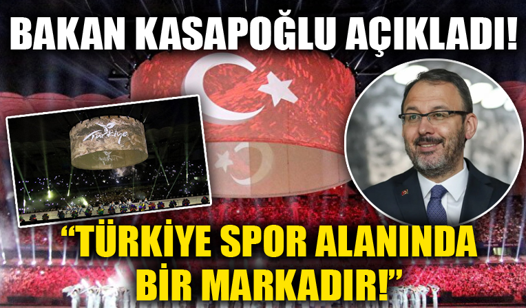 Bakan Kasapoğlu açıkladı! 'Türkiye spor alanında bir markadır'