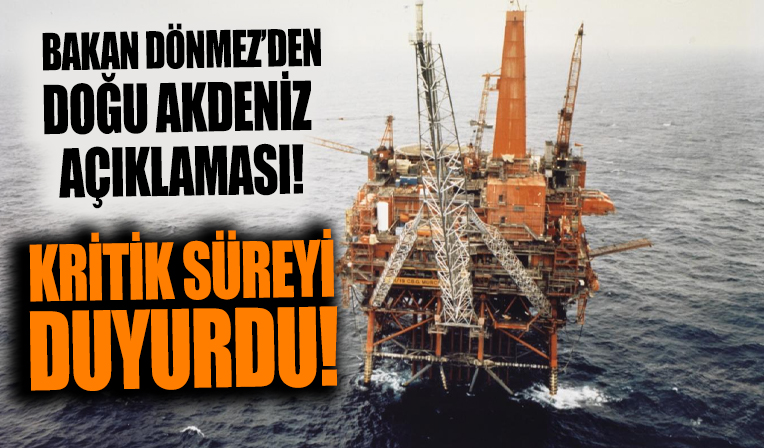 Bakan Dönmez'den Doğu Akdeniz açıklaması: 45-60 günlük süremiz var